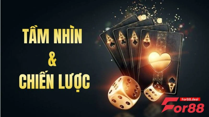 Tầm nhìn chiến lược dài hạn với chiến lược phát triển mạnh mẽ